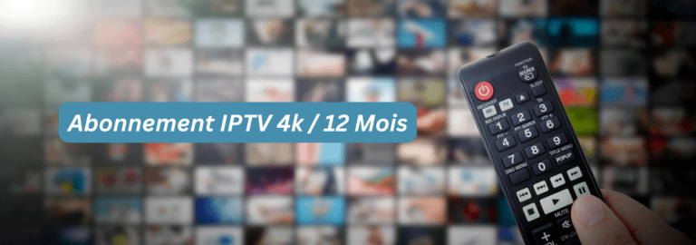 Abonnement IPTV 12 Mois 4k